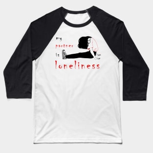 My Parnert is Loneliness Multicolor T-Shirt Design Baseball T-Shirt